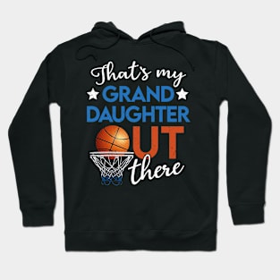 Thats My Granddaughter Out There Basketball Grandpa Grandma Hoodie